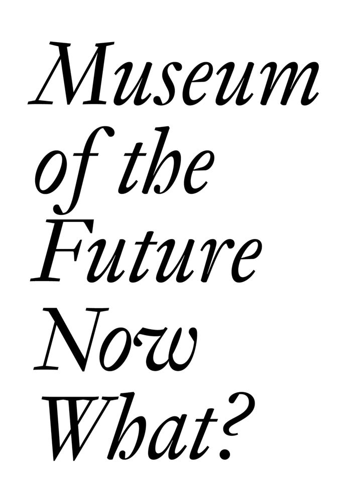 Museum of the Future: Now What? cover
