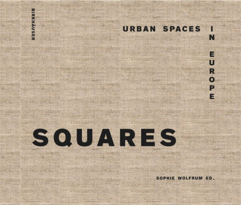 Squares: Urban Spaces in Europe cover