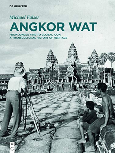 Angkor Wat: From Jungle Find to Global Icon cover