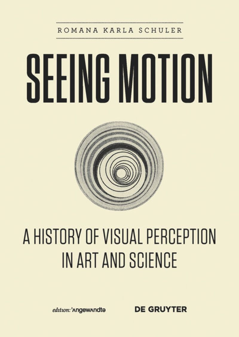 Seeing Motion: A History of Visual Perception in Art and Science cover