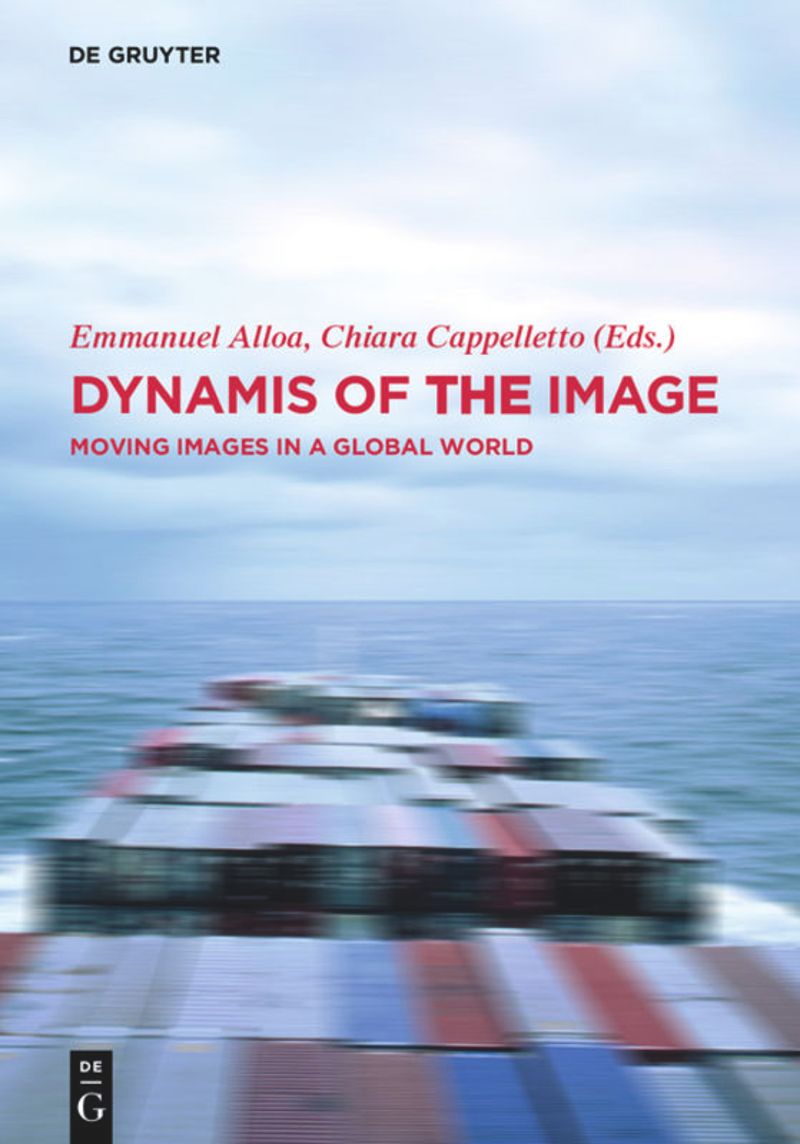 Dynamis of the Image: Moving Images in a Global World cover