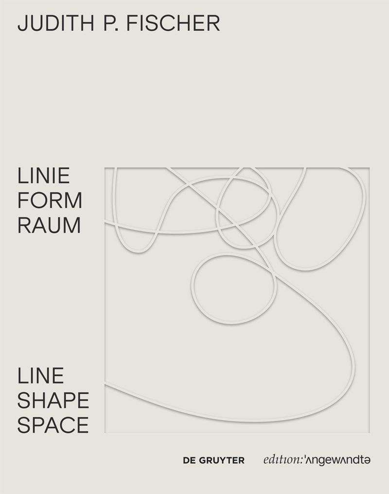 Judith P. Fischer: Linie Form Raum/Line Shape Space cover