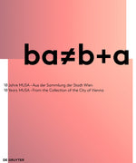 ba≠b+a: 10 Years MUSA - from the Collection of the City of Vienna cover
