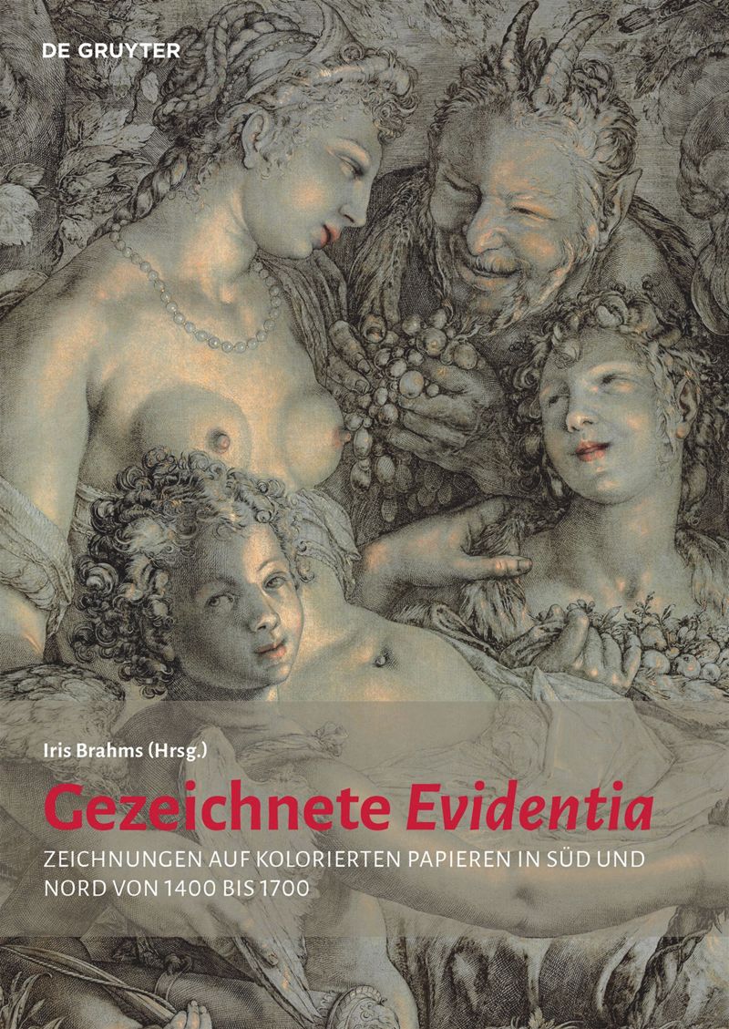 Gezeichnete Evidentia: Drawing on Coloured Paper in the South and North, 1500–1700 cover