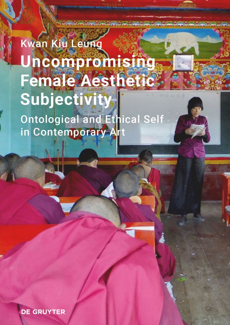 Uncompromising Female Aesthetic Subjectivity: Ontological and Ethical Self in Contemporary Art cover