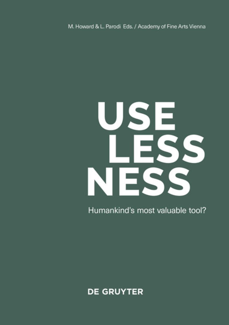 Uselessness: Humankind's Most Valuable Tool? cover