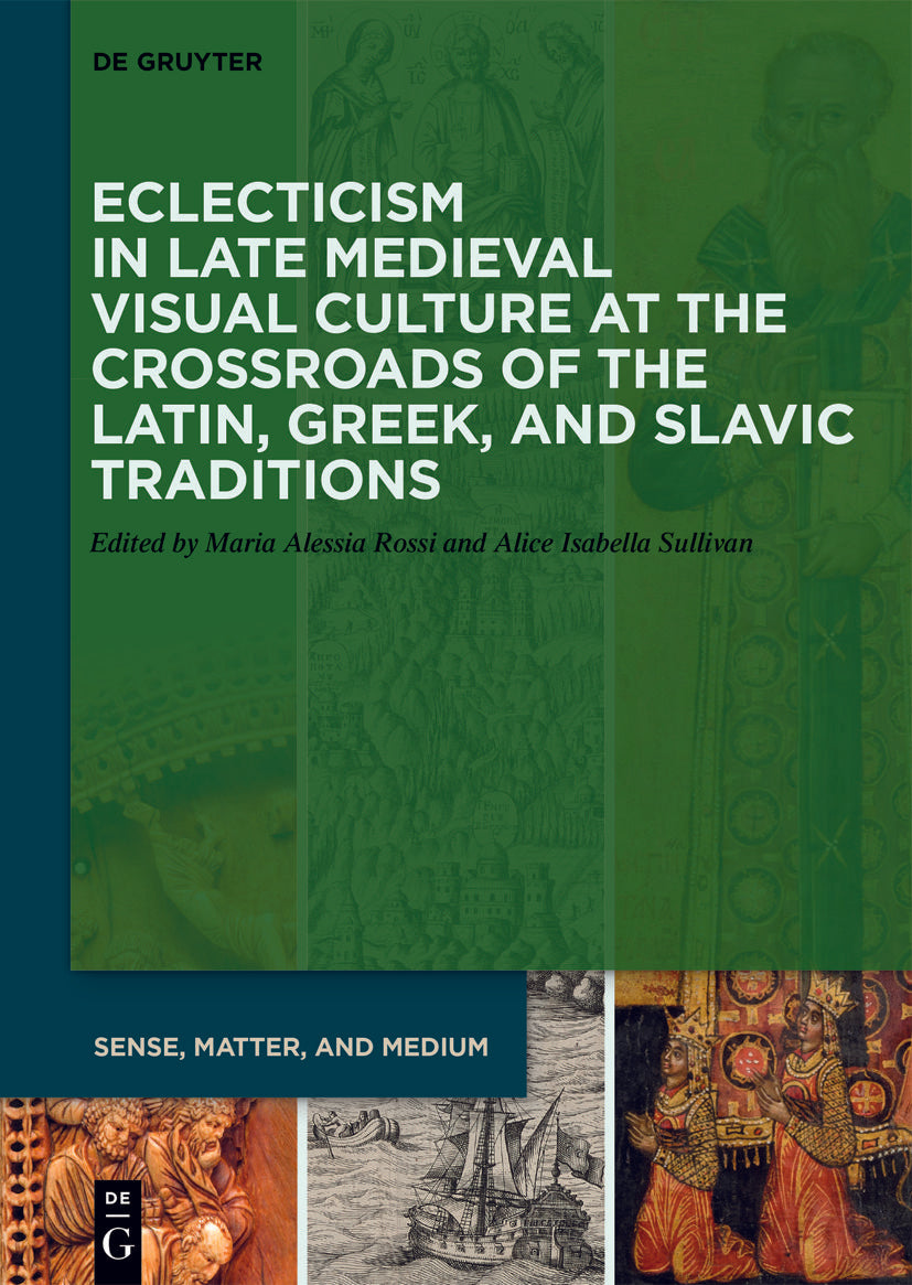 Eclecticism in Late Medieval Visual Culture at the Crossroads of the Latin, Greek and Slavic Traditions cover