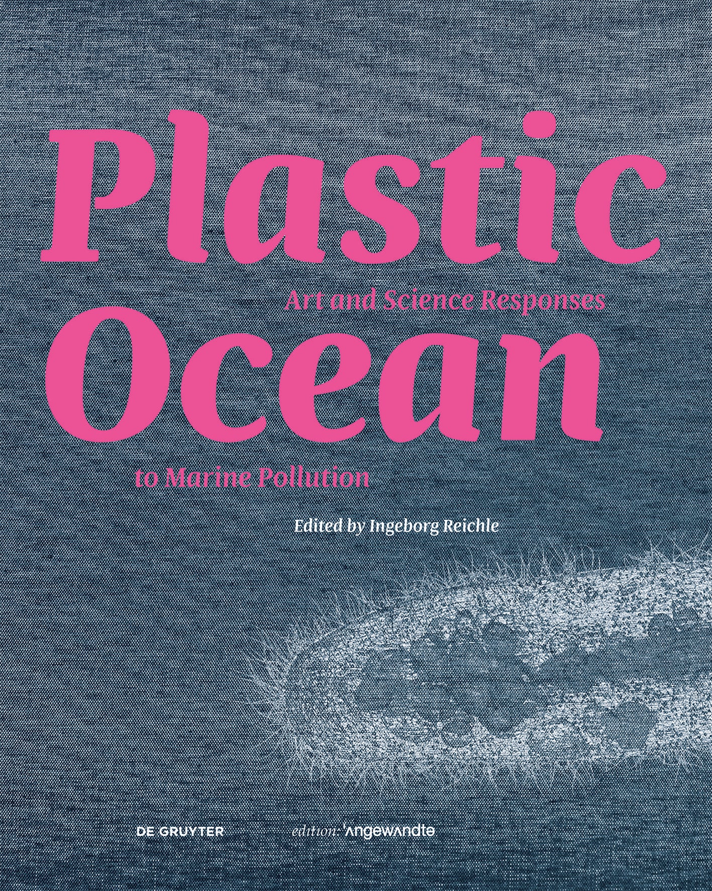 Plastic Ocean: Art and Science Responses to Marine Pollution cover