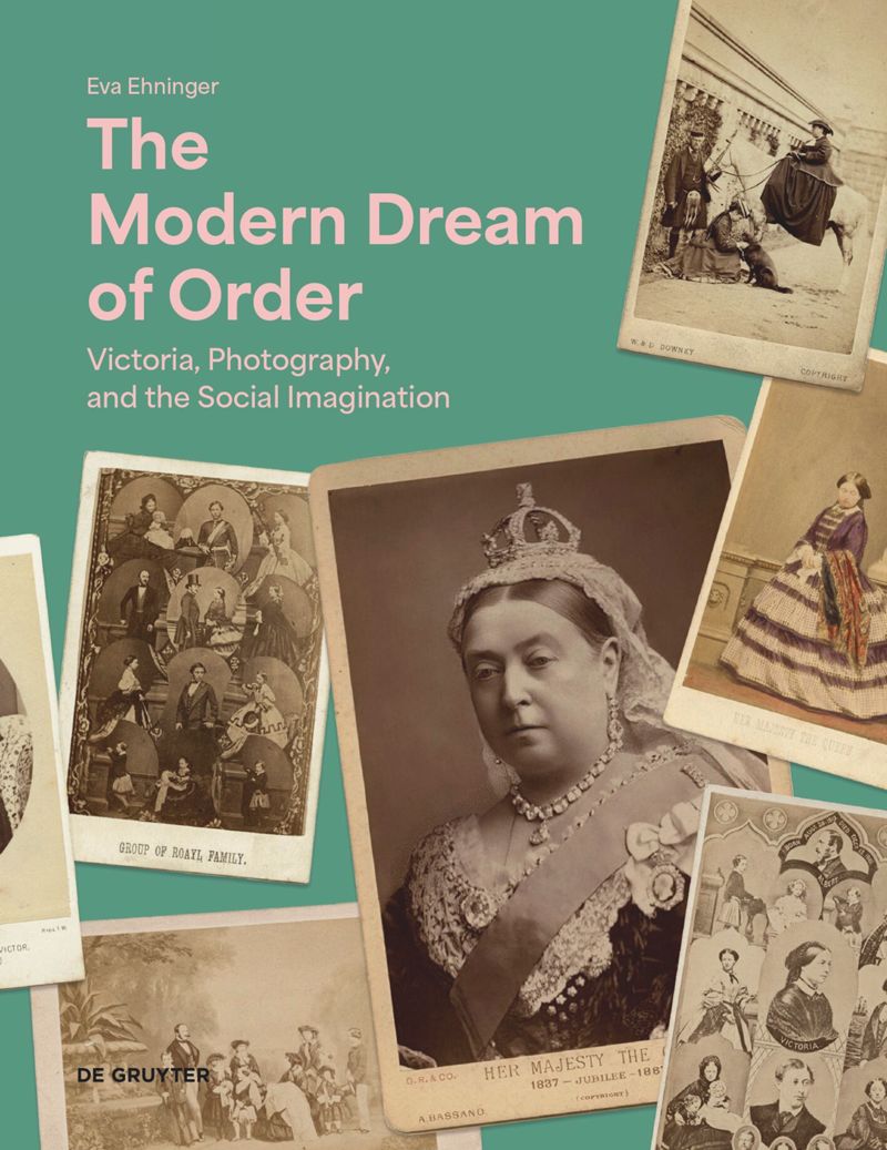 Modern Dream of Order, the: Victoria, Photography and the Social Imagination cover
