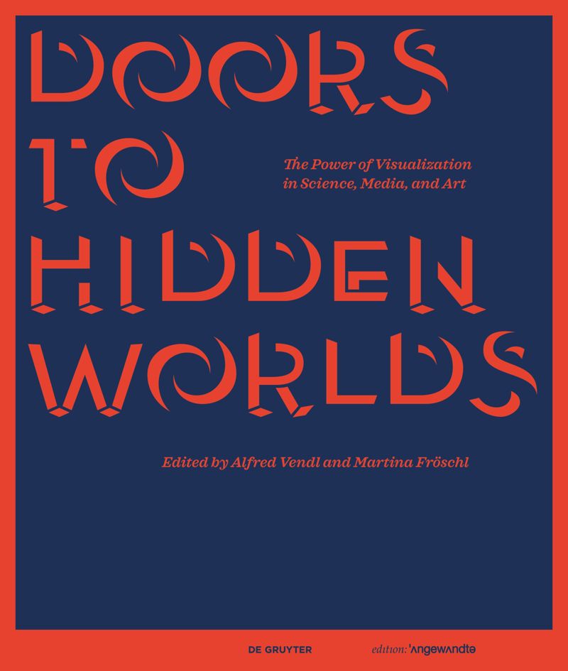 Doors to Hidden Worlds: The Power of Visualization in Science, Media, and Art cover