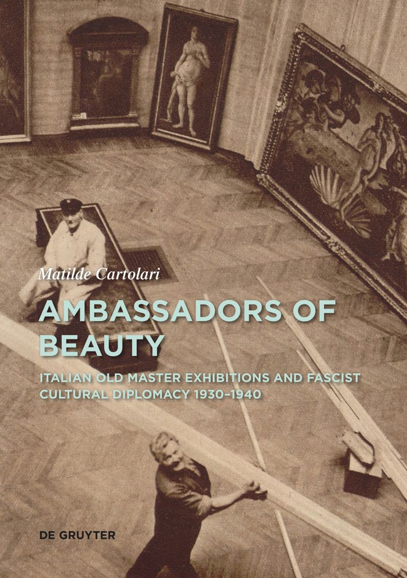 Ambassadors of Beauty: Italian Old Master Exhibitions and Fascist Cultural Diplomacy 1930–1940 cover