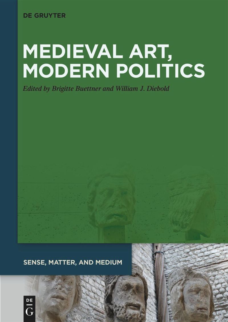 Medieval Art, Modern Politics: Sense, Matter, and Medium 11 cover