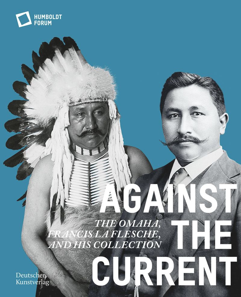 Against the Current: The Omaha, Francis La Flesche and His Collection cover