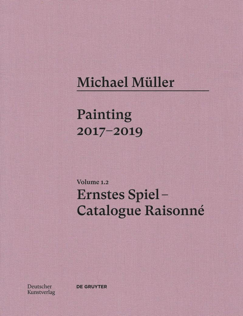 Michael Müller. Ernstes Spiel: Catalogue Raisonné, Vol 1.2 cover
