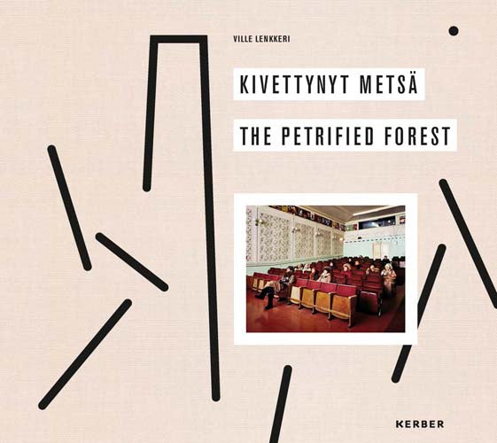 Ville Lenkkeri: The Petrified Forest cover