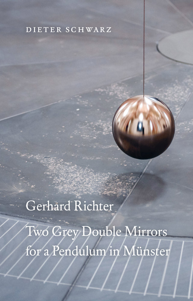 Gerhard Richter: Two Grey Double Mirrors for a Pendulum in Münster cover
