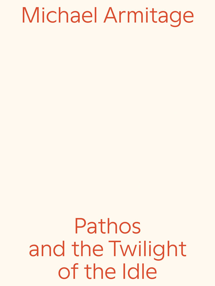 Michael Armitage: Pathos and the Twilight of the Idle cover