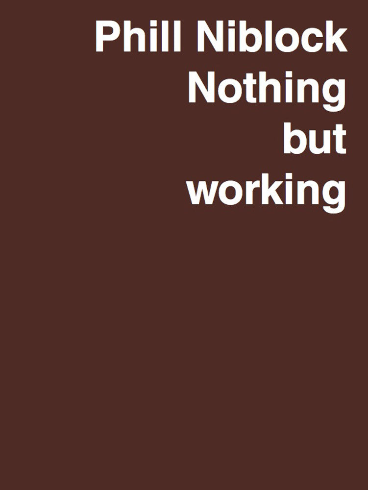 Phill Niblock: Nothing But Working cover