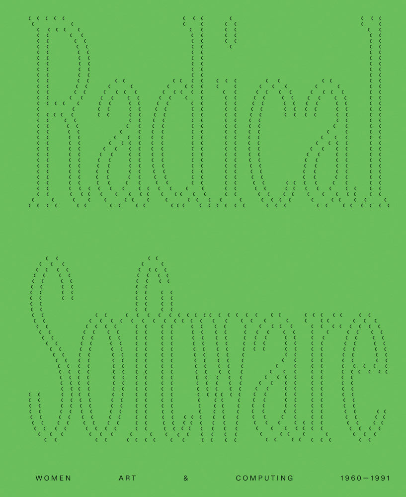 Radical Software: Women, Art & Computing: 1960–1991 cover