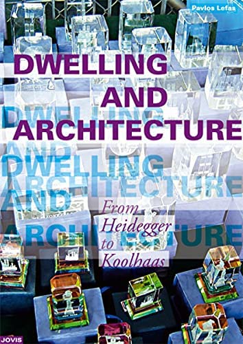 Dwelling and Architecture: From Heidegger to Koolhaas cover