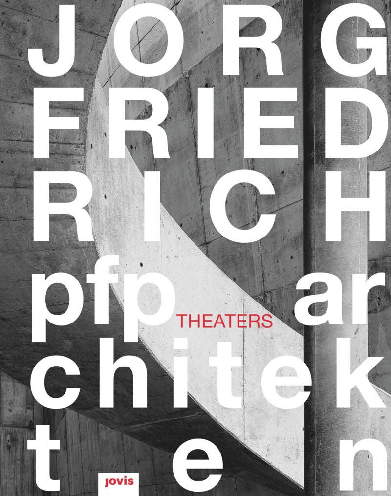 Jörg Friedrich pfp architekten: Theaters cover