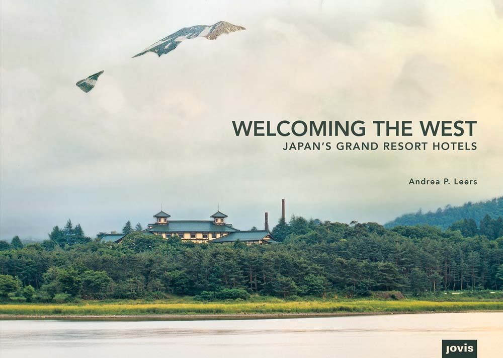 Welcoming the West: Japan’s Grand Resort Hotels  cover