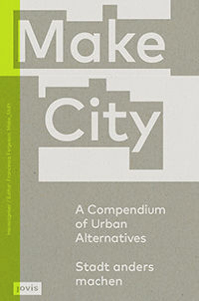 Make City: A Compendium of Urban Alternatives cover