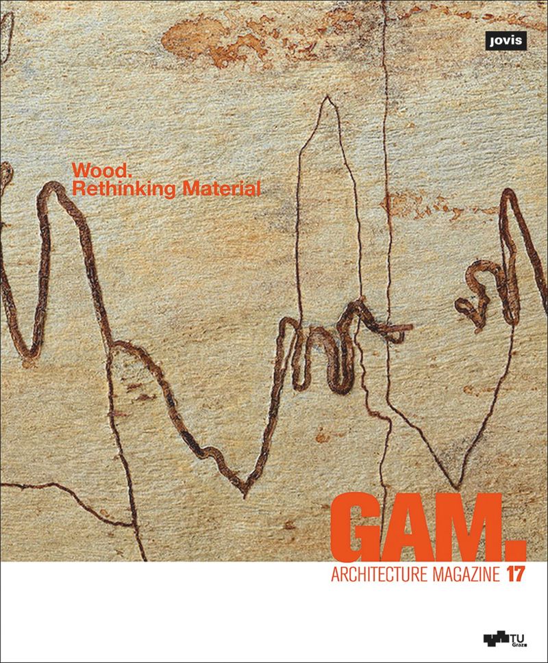 GAM 17: Wood. Rethinking Material cover