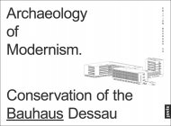 Archaeology of Modernism: Preservation of the Bauhaus Dessau cover