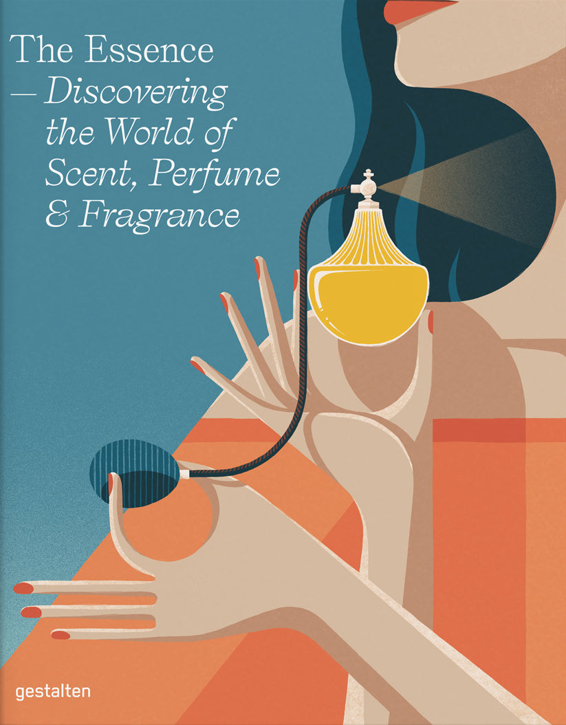 Essence, the: Discovering the World of Scent, Perfume and Fragrance cover