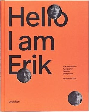 Hello, I am Erik: Erik Spiekermann, Typographer, Designer cover