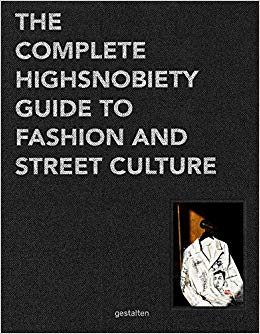 Incomplete, the: Highsnobiety Guide to Street Fashion and Culture cover