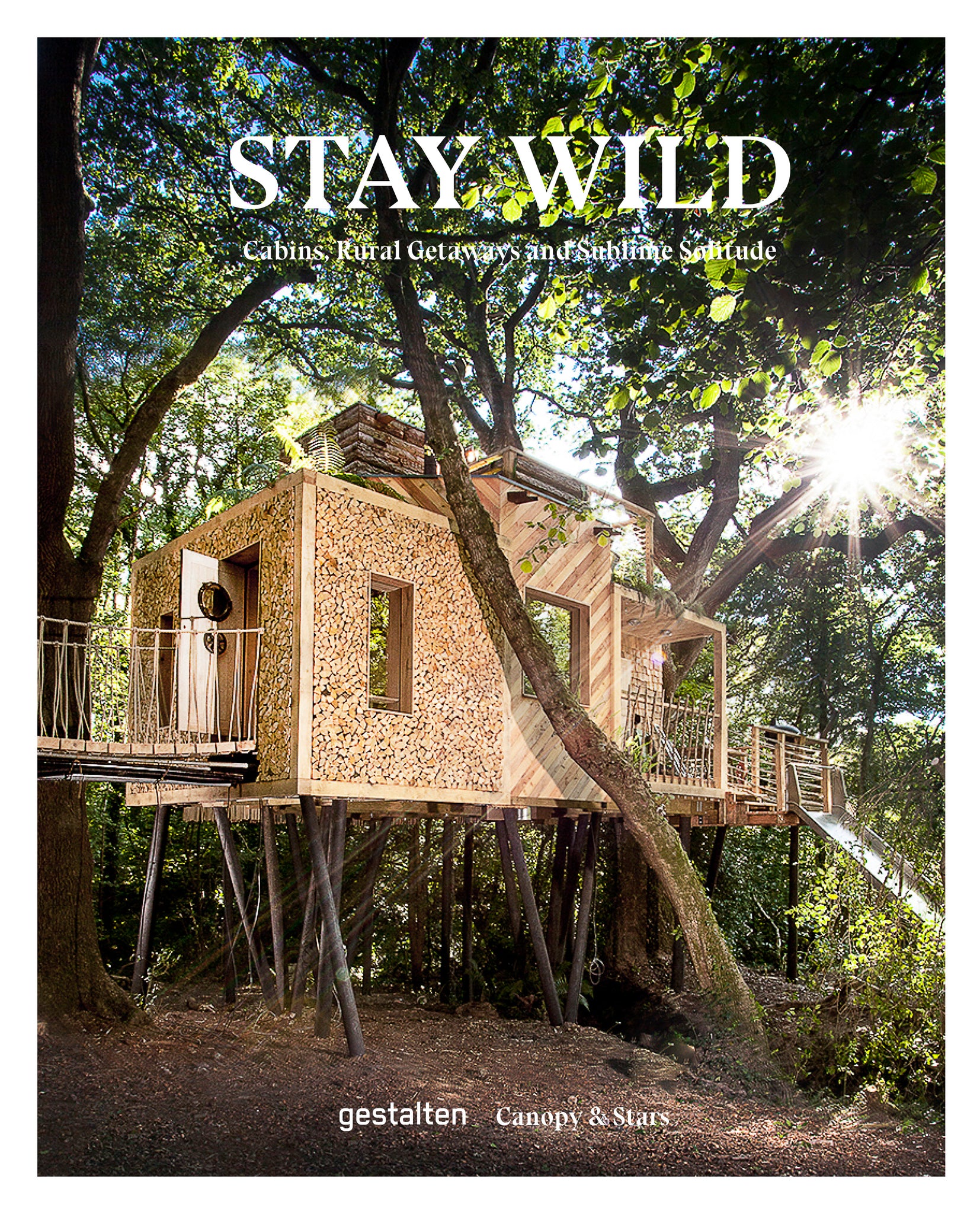 Stay Wild: Cabins, Rural Getaways and Sublime Solitude cover