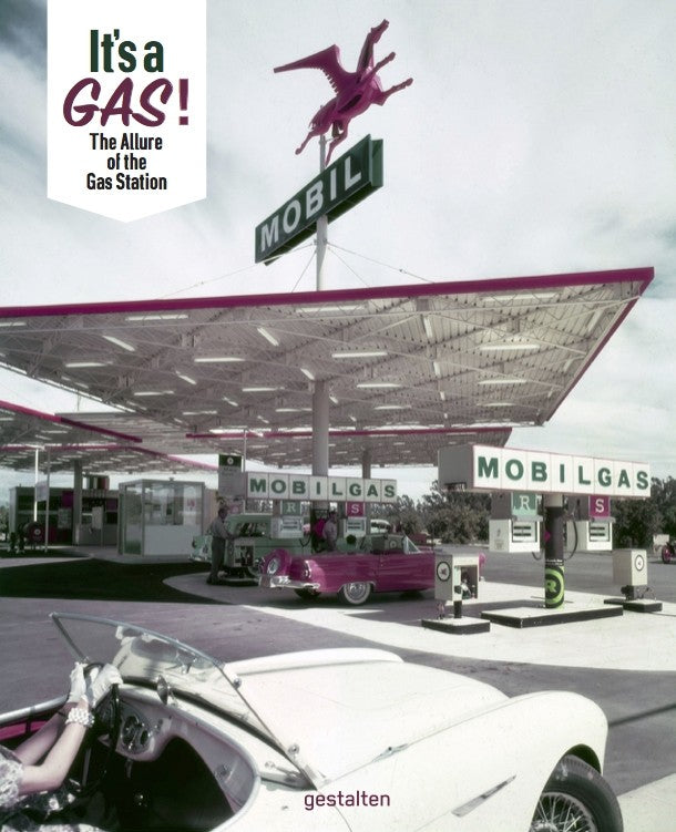 It's a Gas! the Allure of the Gas Station cover