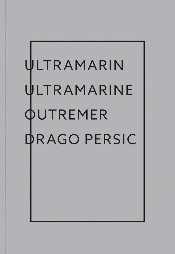 Drago Persic: Ultramarin Ultramarine Outremer  cover