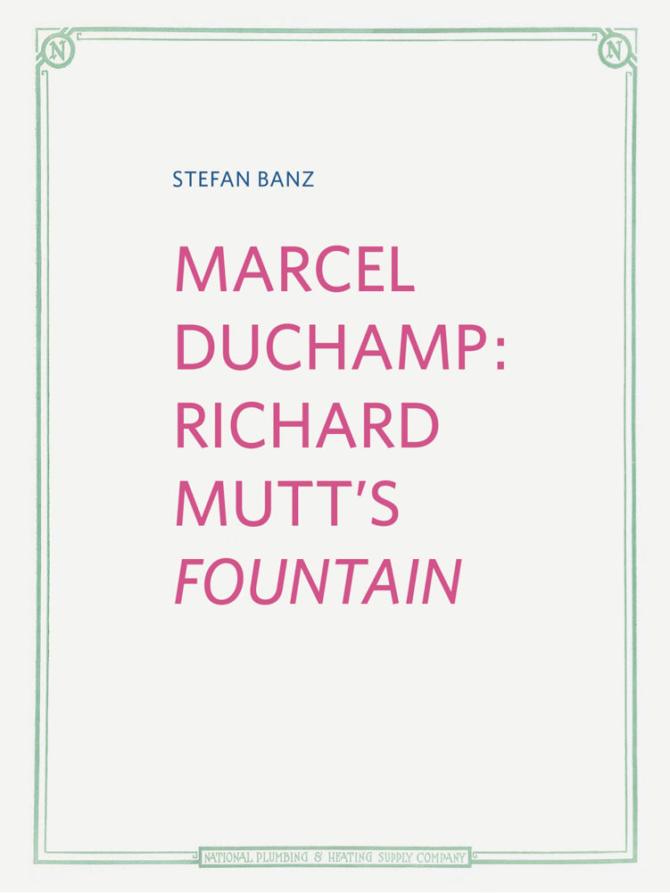 Marcel Duchamp: Richard Mutt’s Fountain cover
