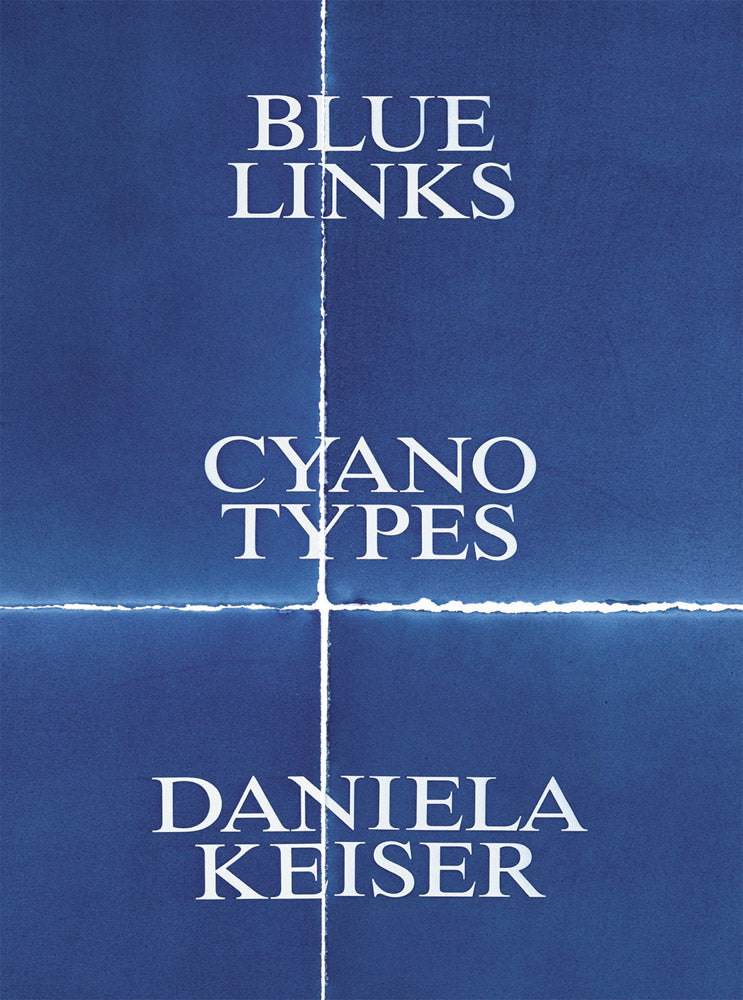 Daniela Keiser: Blue Links. Cyanotypes. cover