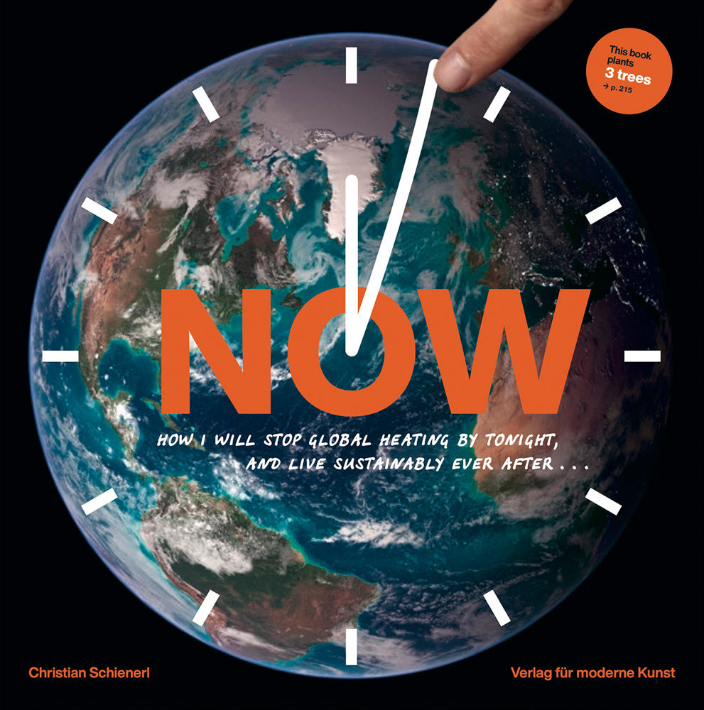 Now: How I Will Stop Global Heating by Tonight, and Live Sustainably Ever After... cover