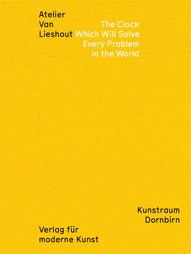 Atelier Van Lieshout: The Clock Which Will Solve Every Problem in the World cover