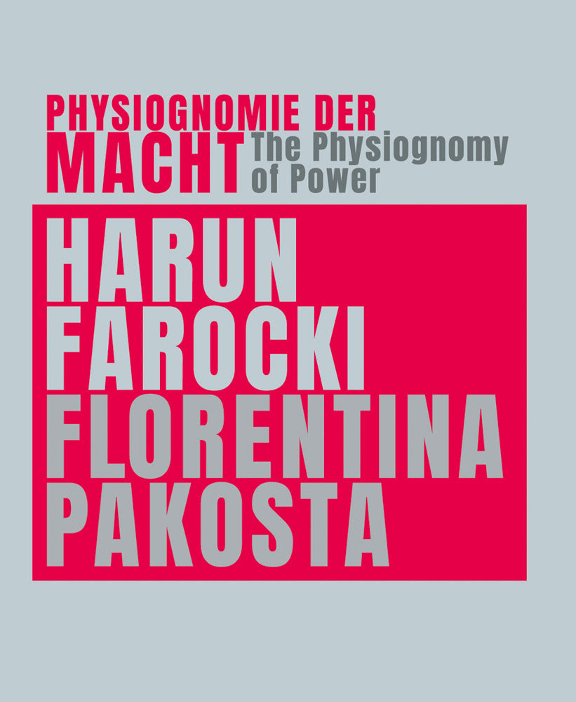 Harun Farocki & Florentina Pakosta: The Physiognomy of Power cover