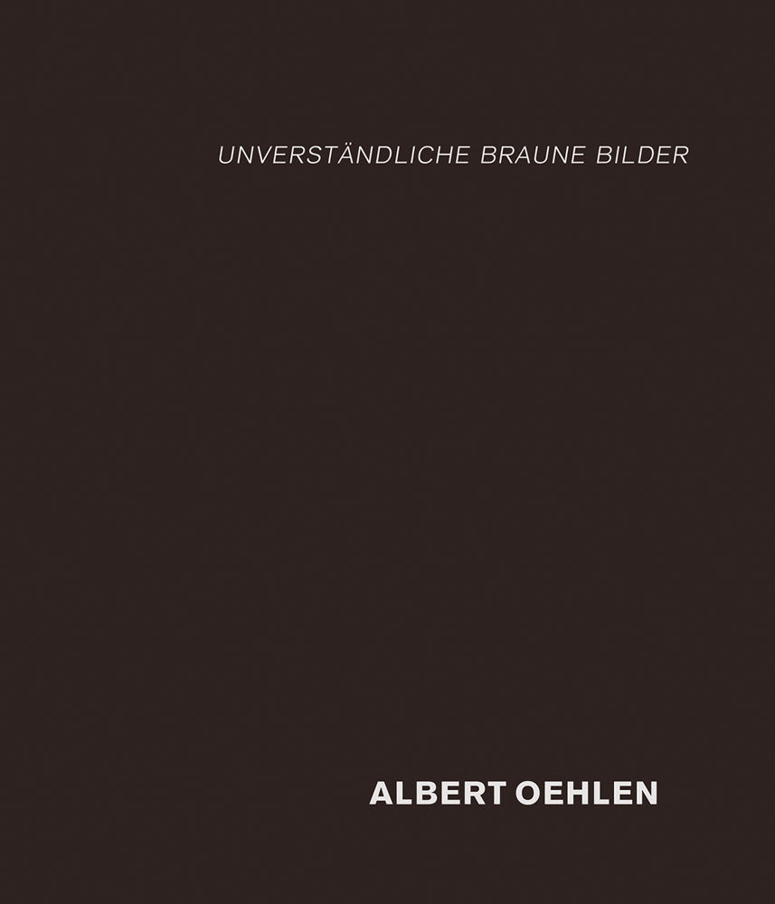 Albert Oehlen: unverständliche braune Bilder cover