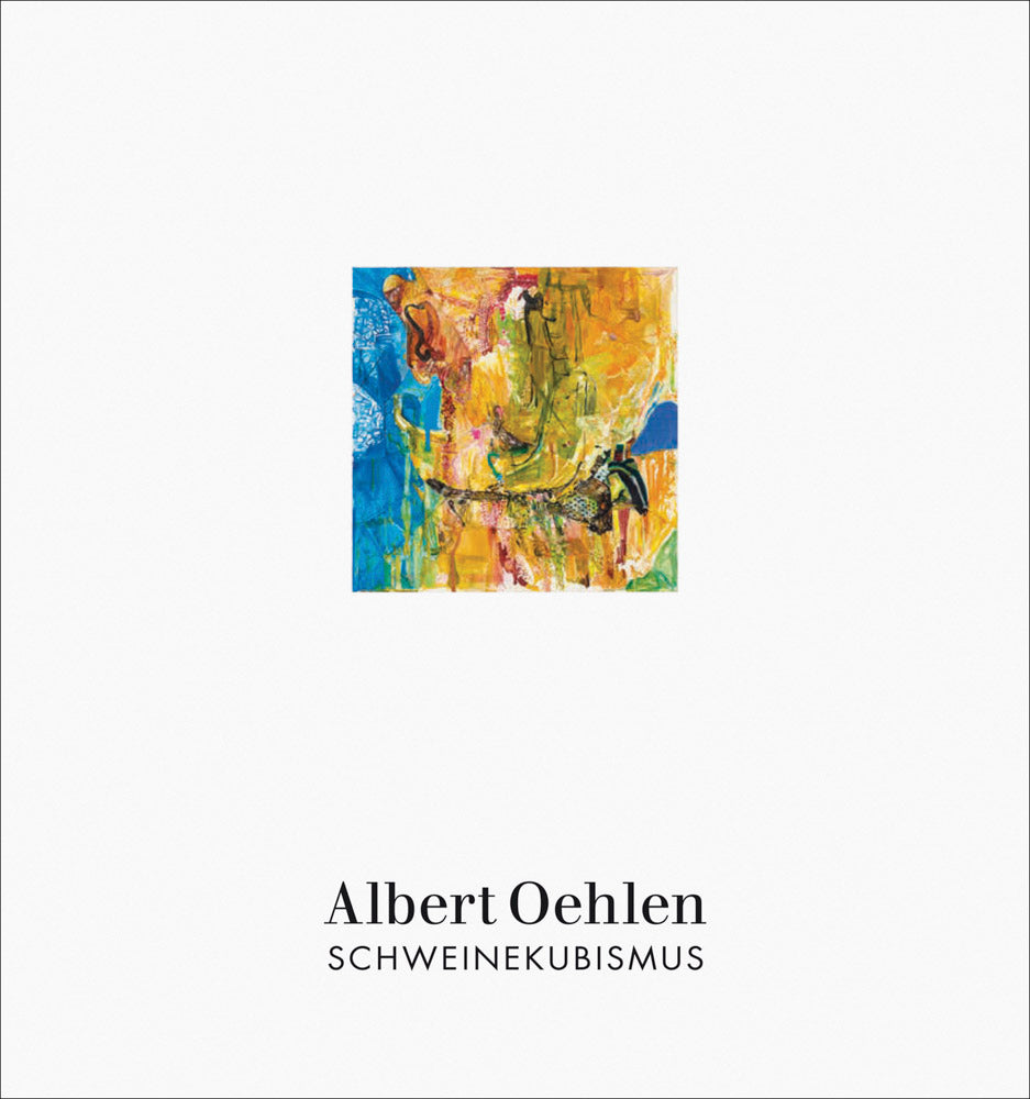 Albert Oehlen: Schweinekubismus cover
