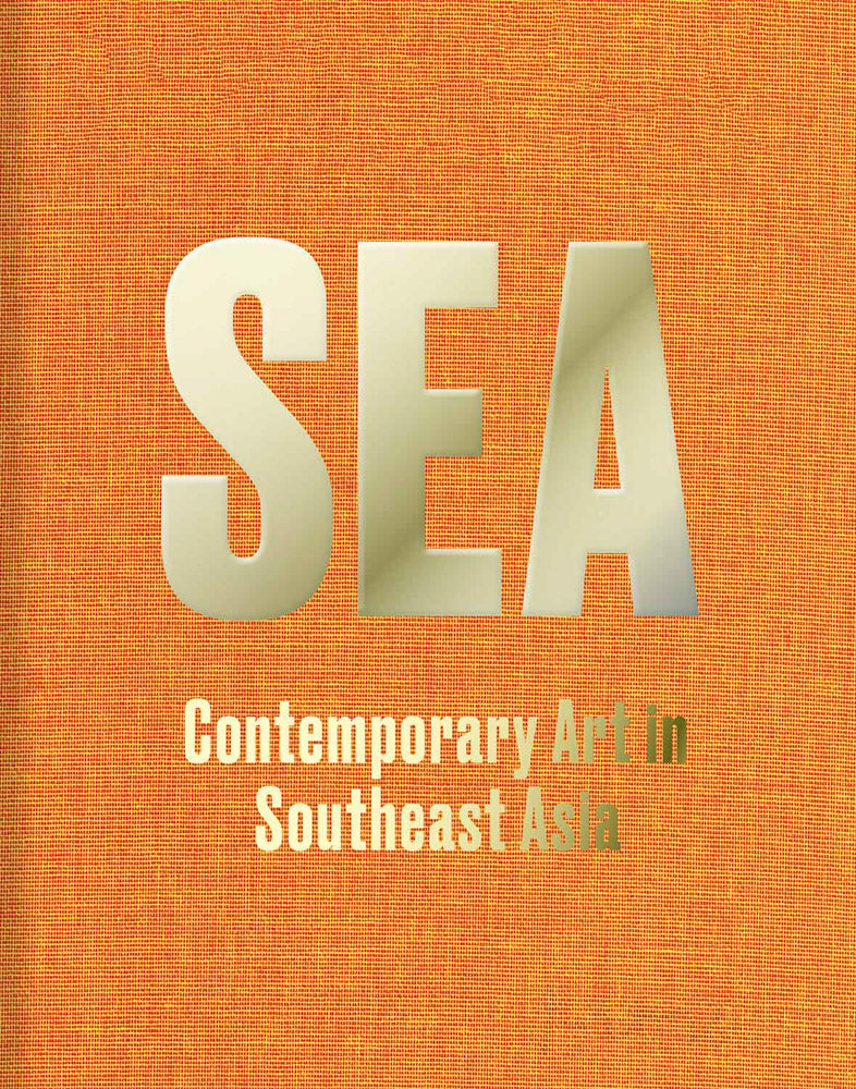 SEA: Contemporary Art in Southeast Asia cover