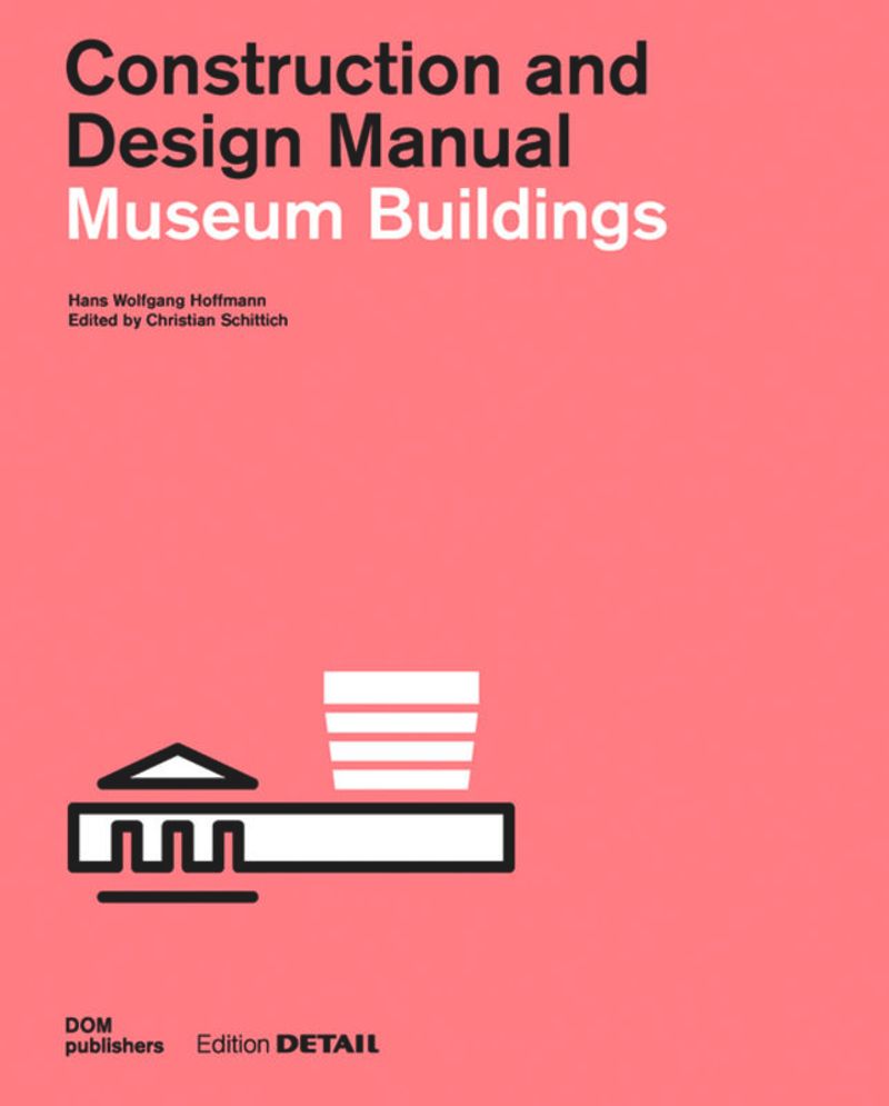 Museum Buildings: Construction and Design Manual cover