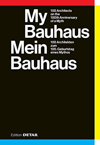 My Bauhaus: 100 Architects on the 100th Anniversary of a Myth cover