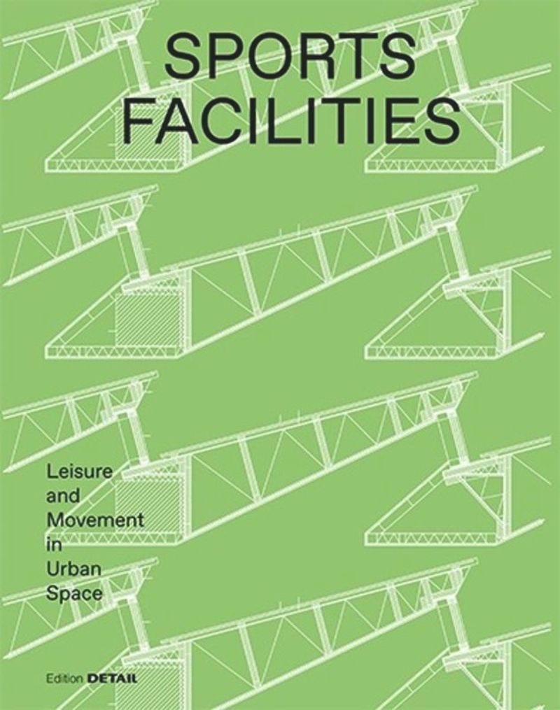 Sports Facilities: Leisure and Movement in Urban Space cover