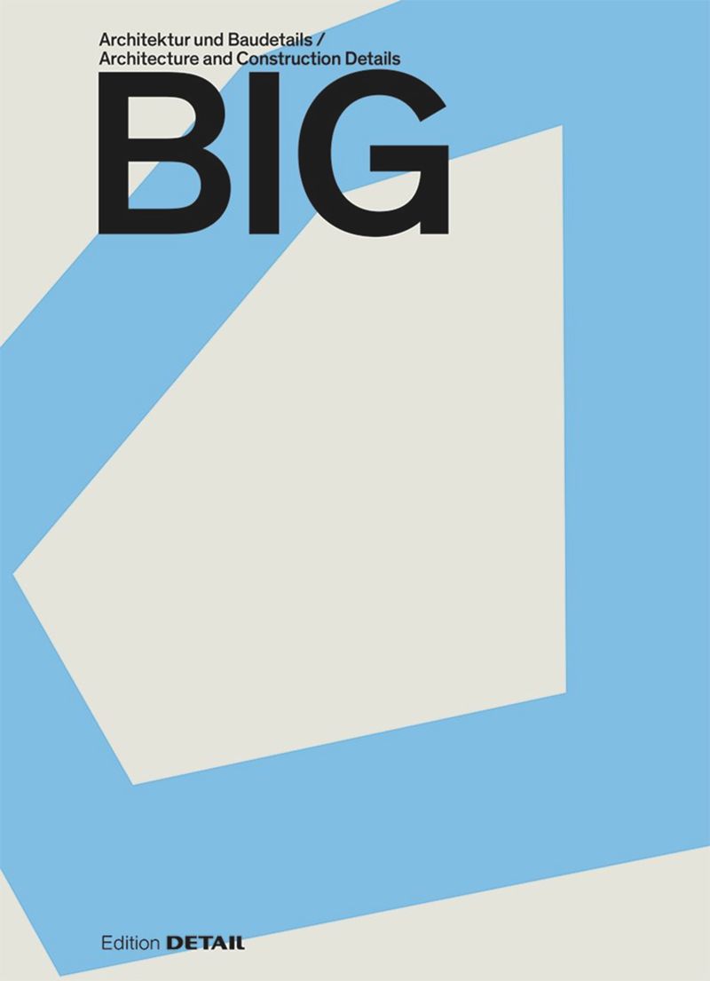 BIG: Architecture and Construction Details cover