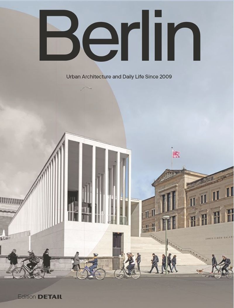 Berlin: Urban Architecture and Daily Life 2009-2022 cover