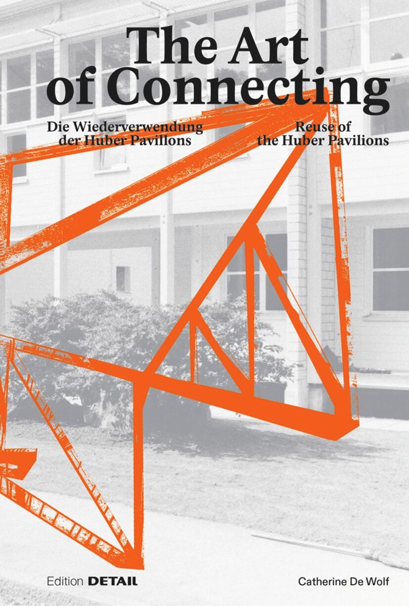 Reuse of the Huber Pavilions: The Art of Connecting (Edition Detail) cover