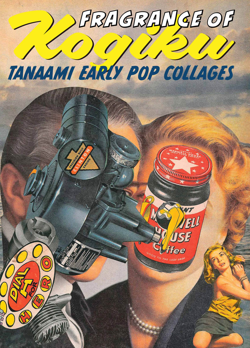 Fragrance of Kogiku: Keiichi Tanaami, Early Pop Collages cover